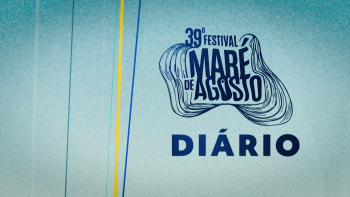 39º Festival Maré de Agosto | Diário