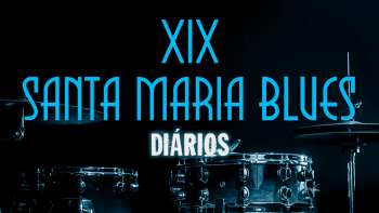 XIX Santa Maria Blues | Diários