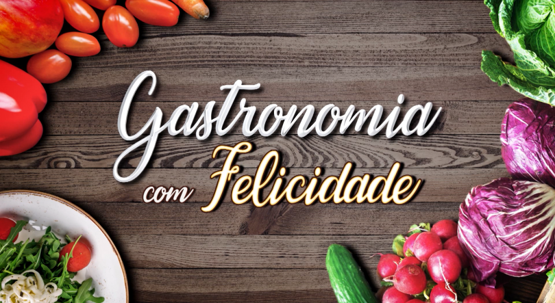 Gastronomia com Felicidade | T2