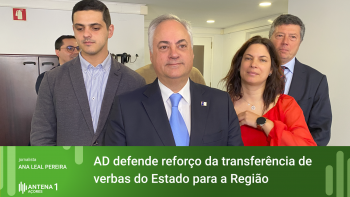 AD defende reforço da transferência de verbas do Estado para a Região