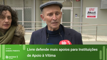 Livre defende mais apoios para as Instituições de Apoio à Vítima