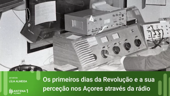 Os primeiros dias da Revolução e a sua perceção nos Açores através da rádio