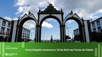 Ponta Delgada comemora o 25 de Abril nas Portas da Cidade