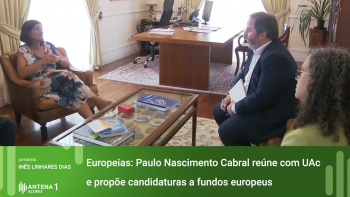 Europeias: Paulo Nascimento Cabral reúne com UAc e propõe candidaturas a fundos europeus