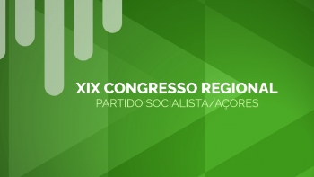 XIX Congresso Regional PS/Açores